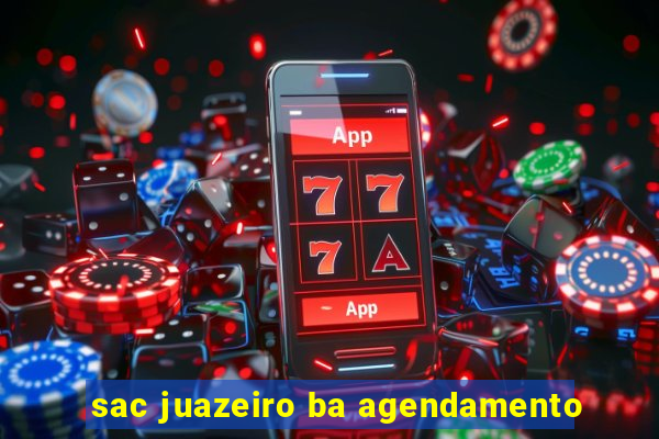 sac juazeiro ba agendamento